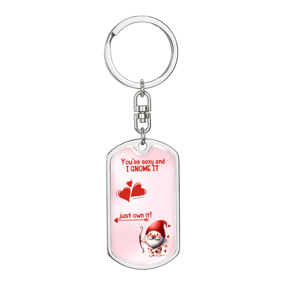 Sexy - You're sexy and I Gnome it - Dog Tag Keychain