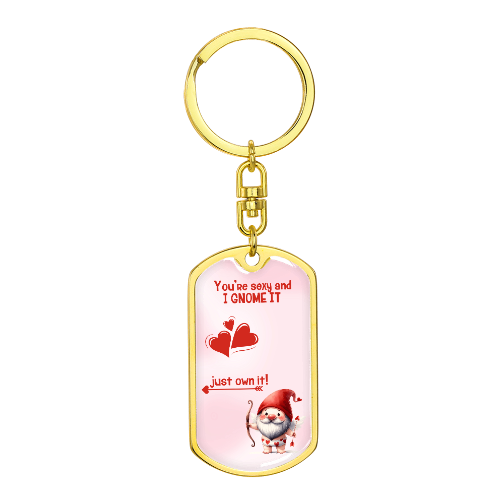 Sexy - You're sexy and I Gnome it - Dog Tag Keychain