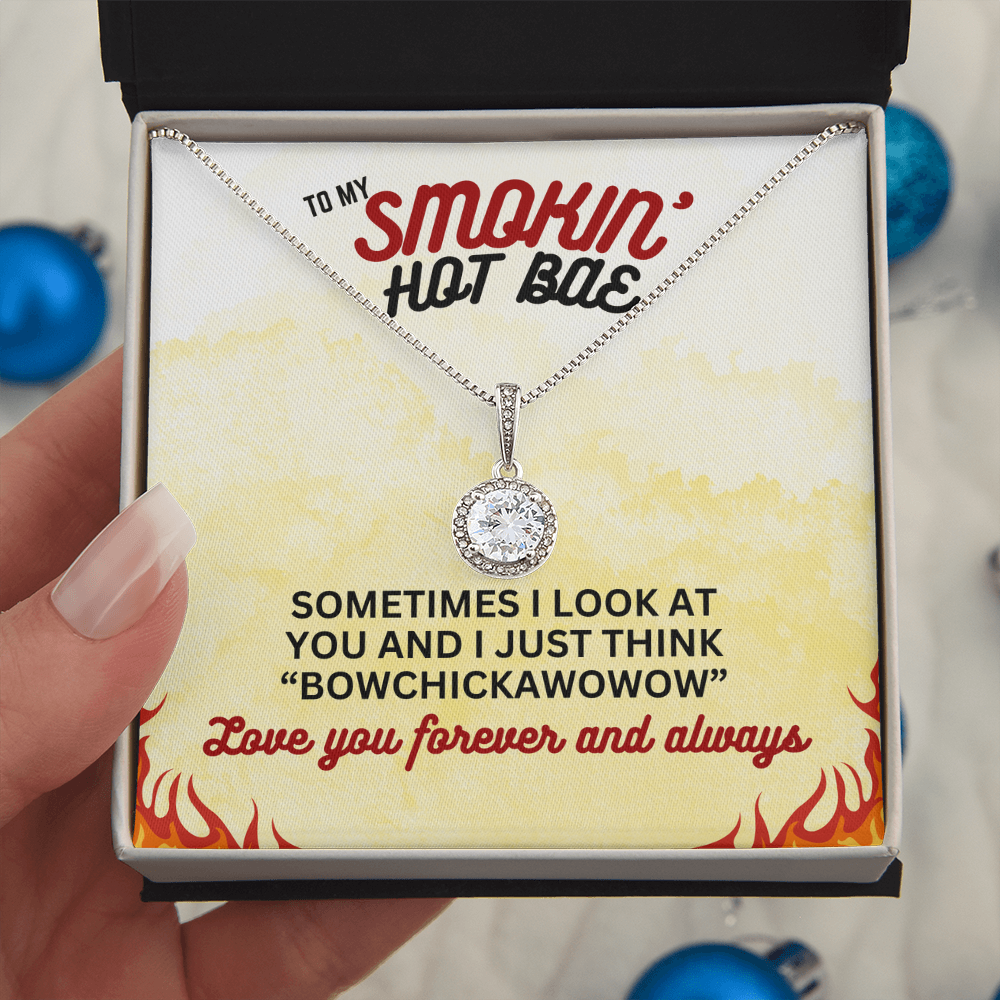To Smokin' Hot BAE - Sometimes I look - Eternal Hope Necklace