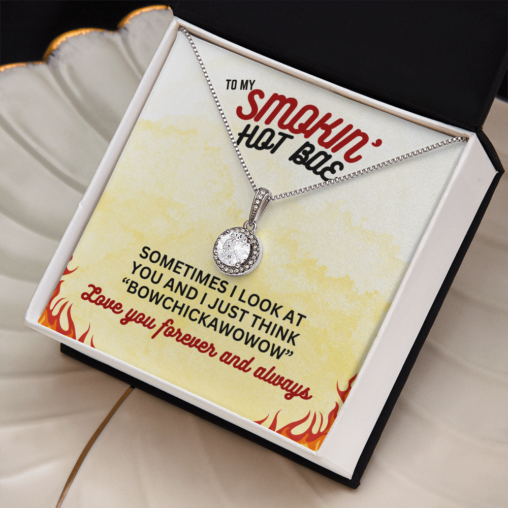 To Smokin' Hot BAE - Sometimes I look - Eternal Hope Necklace