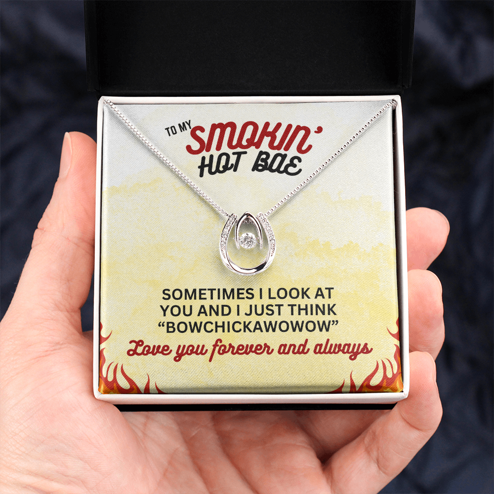 To Smokin' Hot BAE - Sometimes I look - Lucky In Love Necklace