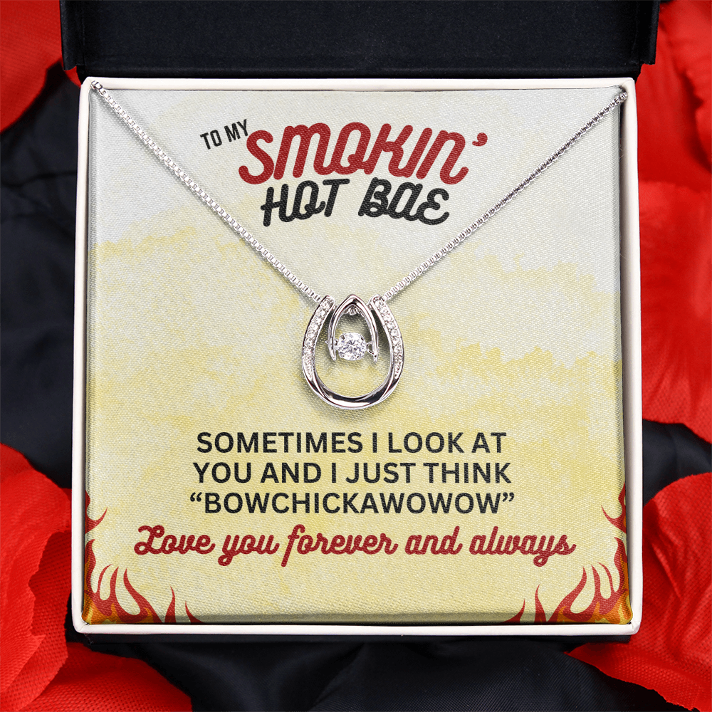 To Smokin' Hot BAE - Sometimes I look - Lucky In Love Necklace