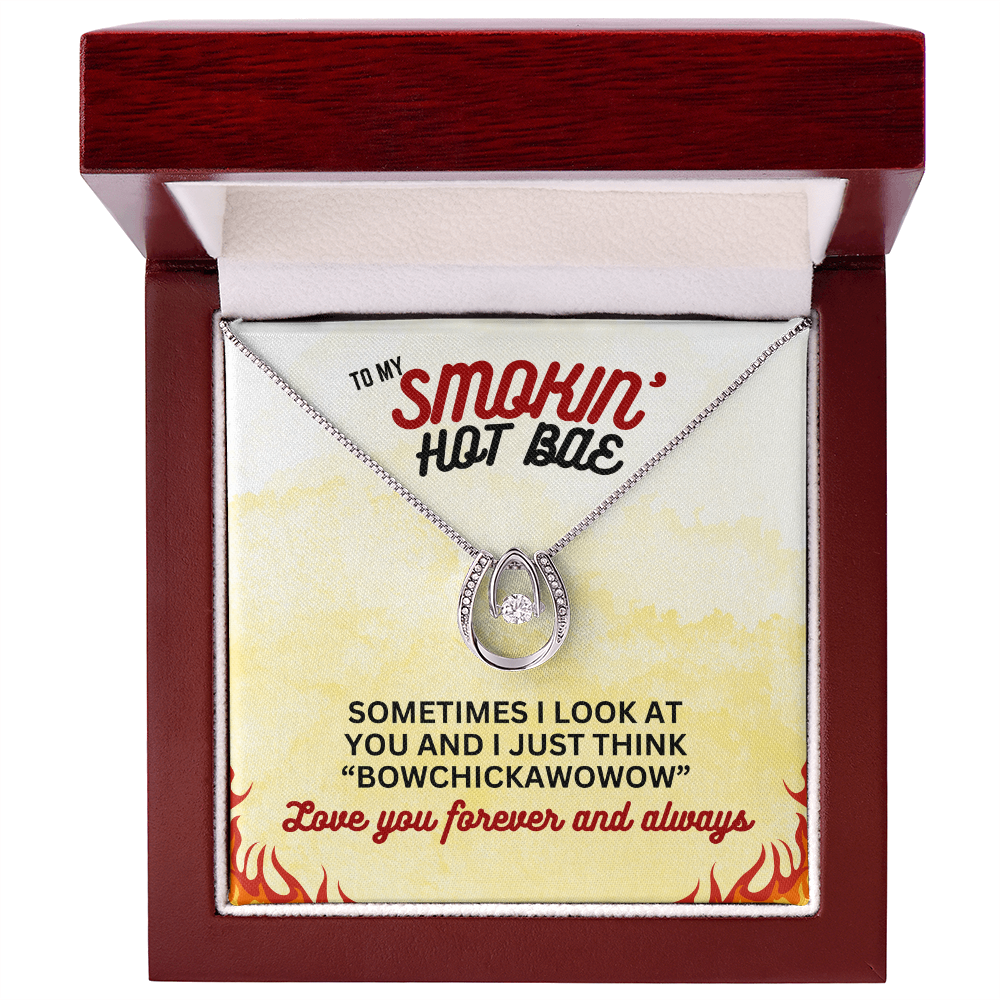 To Smokin' Hot BAE - Sometimes I look - Lucky In Love Necklace