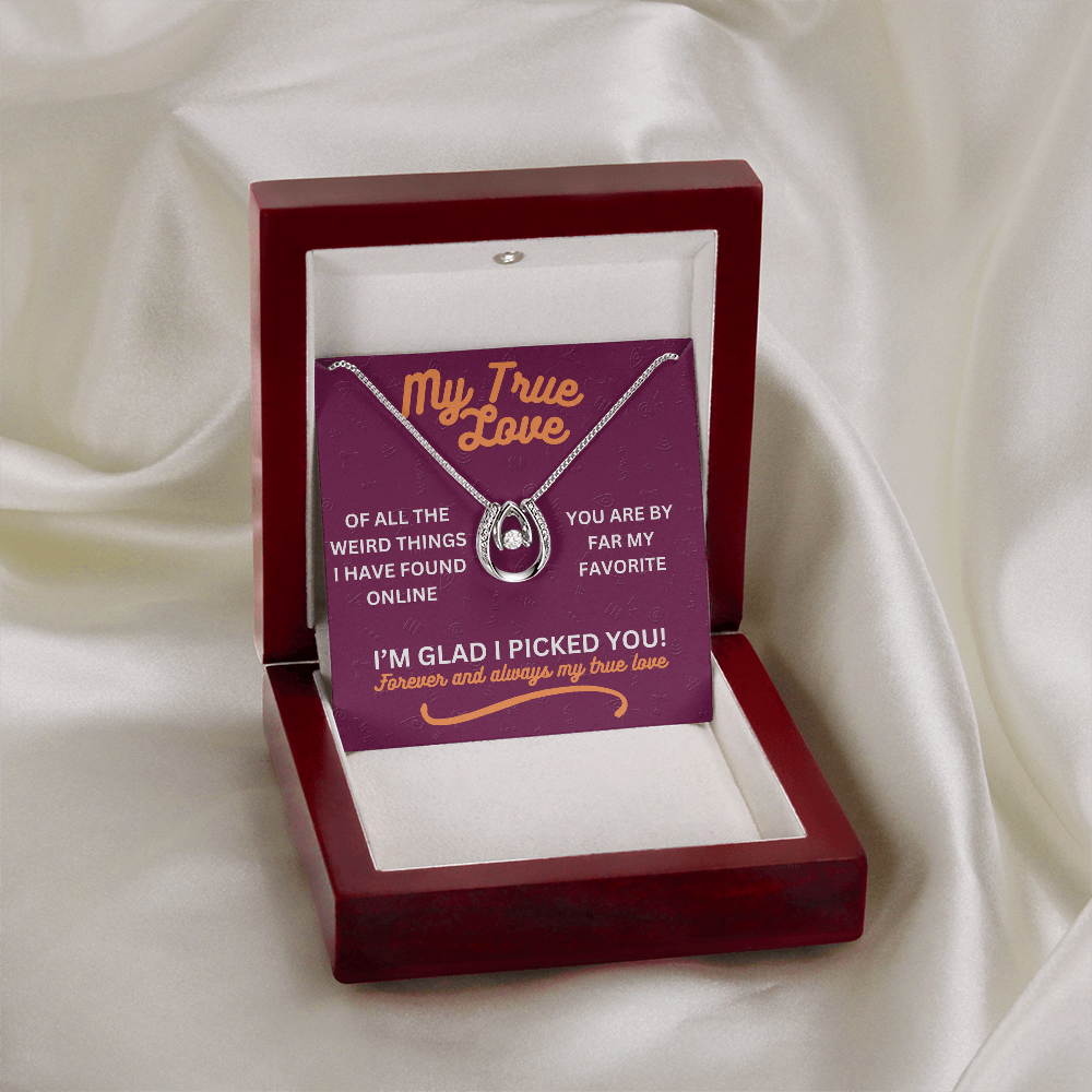 My true love - Of all the weird things - Lucky In Love Necklace