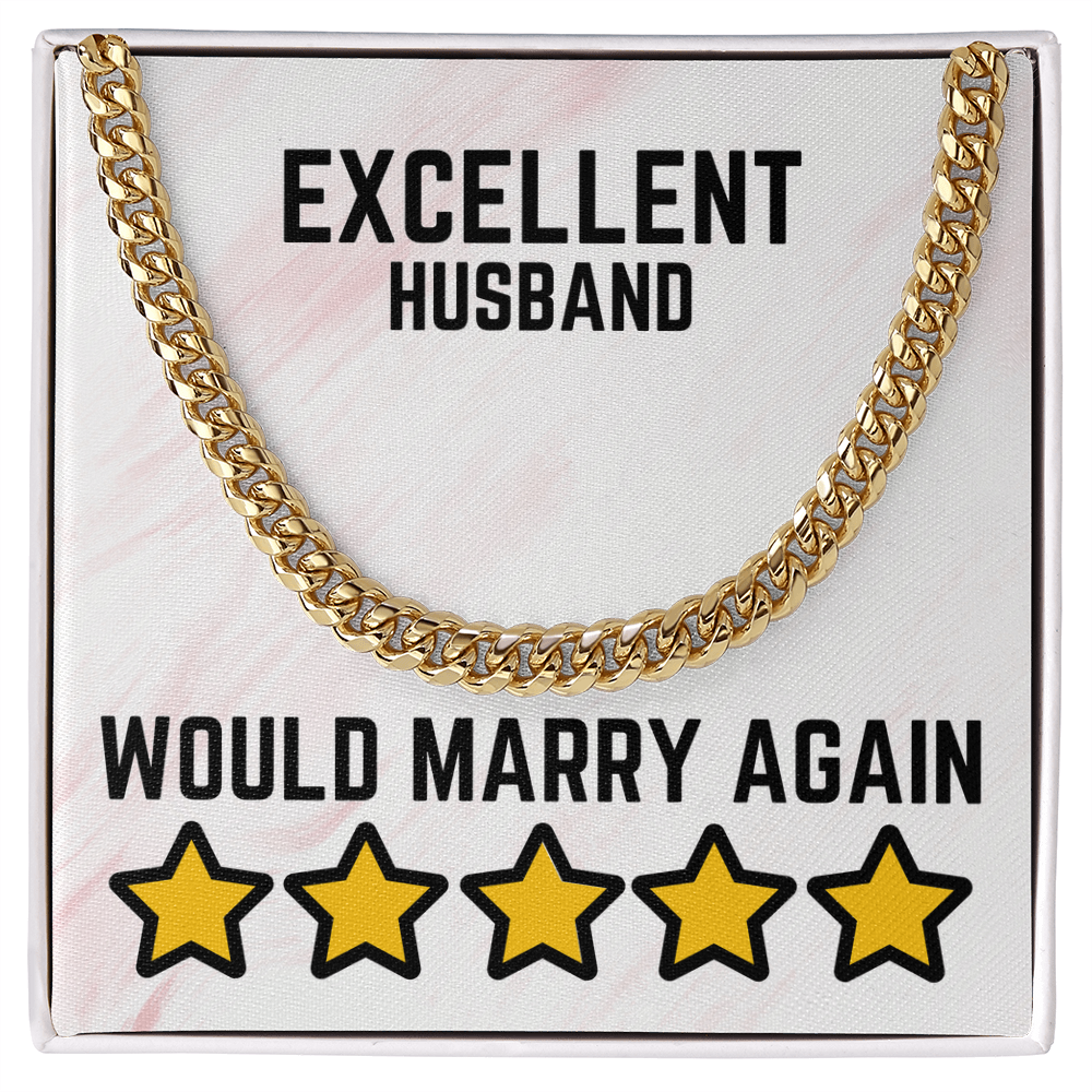Excellent Husband - Would marry again - Cuban Link Chain