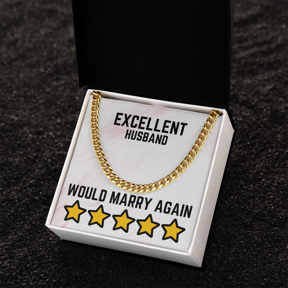Excellent Husband - Would marry again - Cuban Link Chain