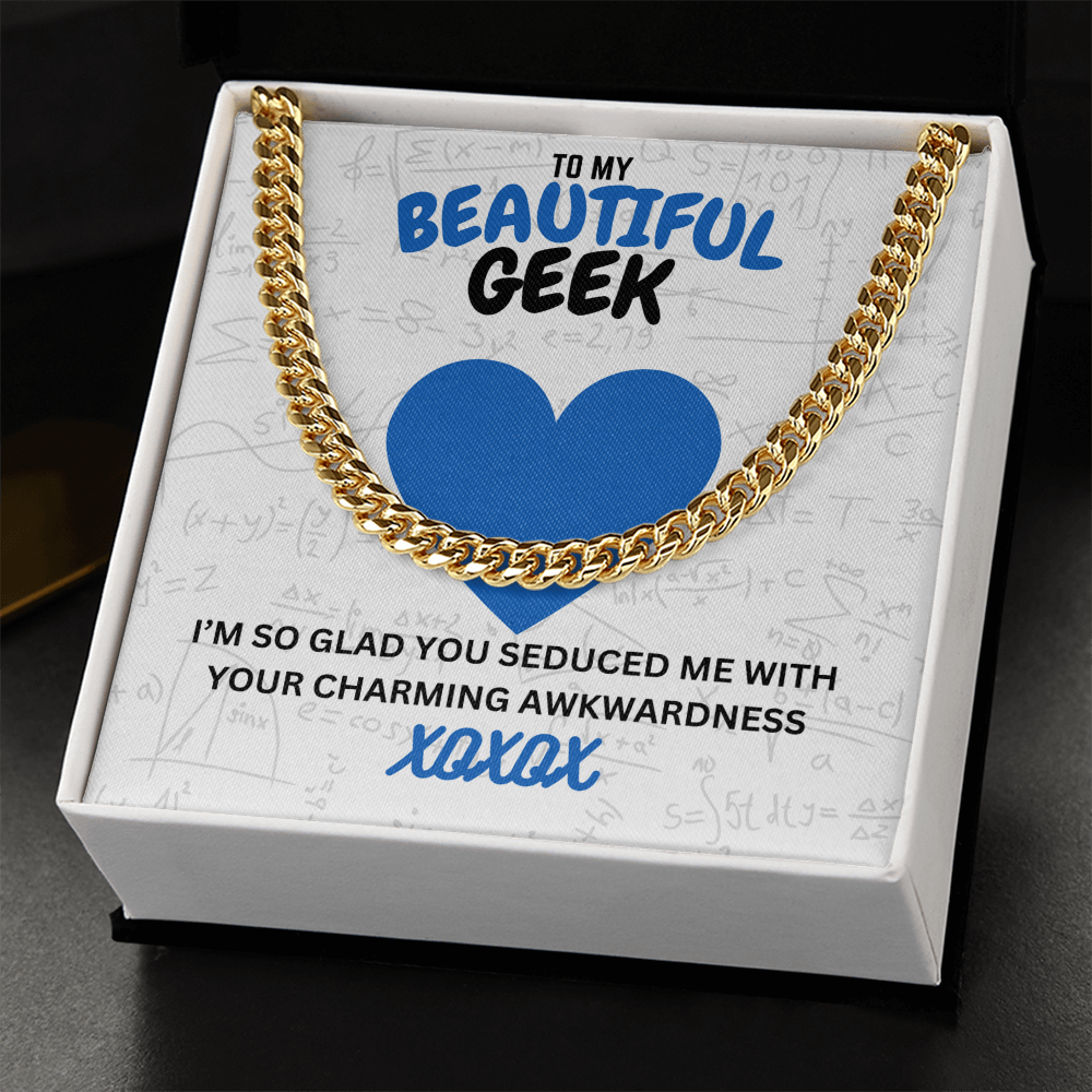 Beautiful geek - I'm so glad - Cuban Link Chain