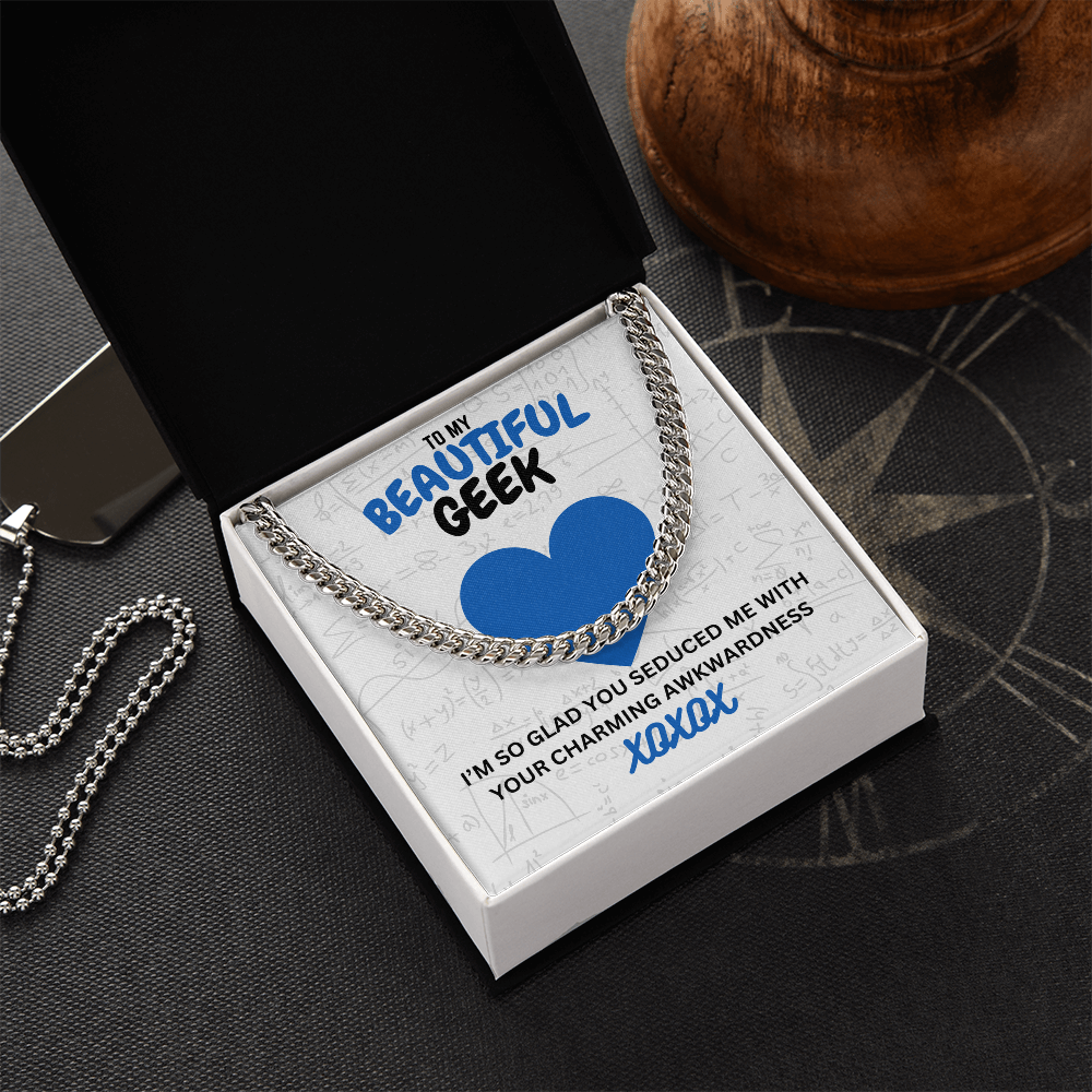 Beautiful geek - I'm so glad - Cuban Link Chain