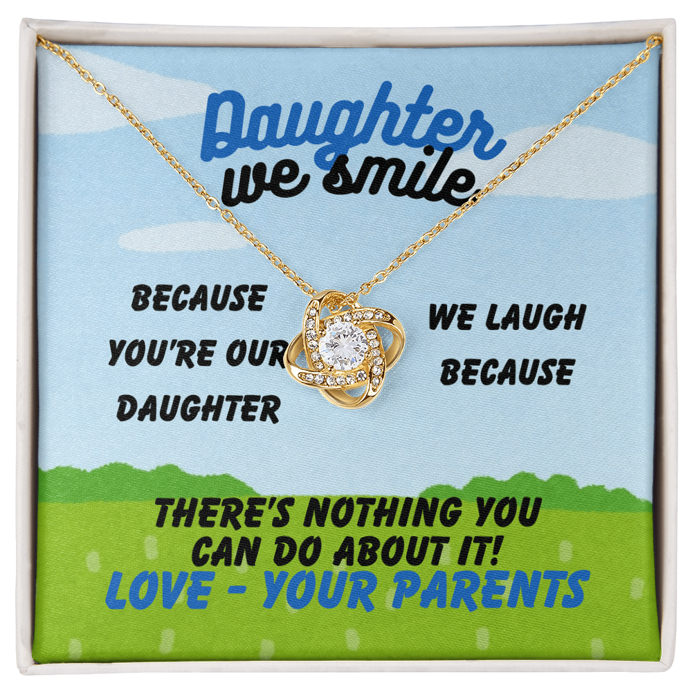 Daughter - Daughter we smile - Love Knot Necklace