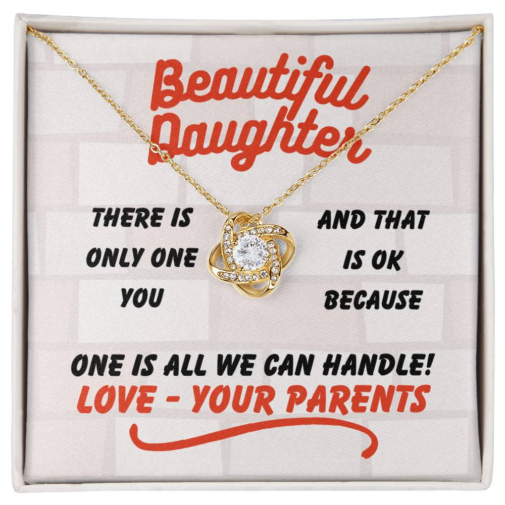 Beautiful Daughter - There is only one - Love Knot Necklace