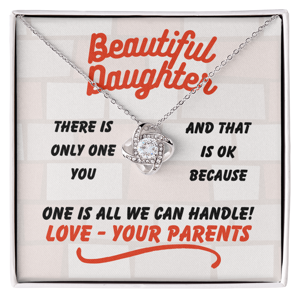 Beautiful Daughter - There is only one - Love Knot Necklace