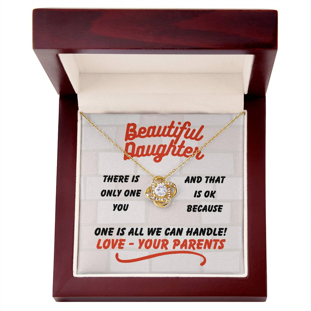 Beautiful Daughter - There is only one - Love Knot Necklace