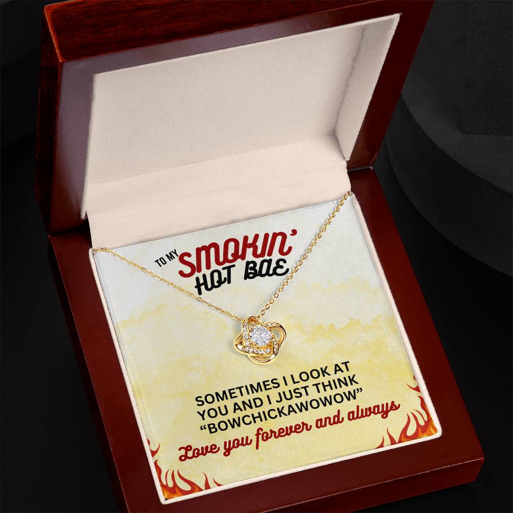 To Smokin' Hot BAE - Sometimes I look - Love Knot Necklace