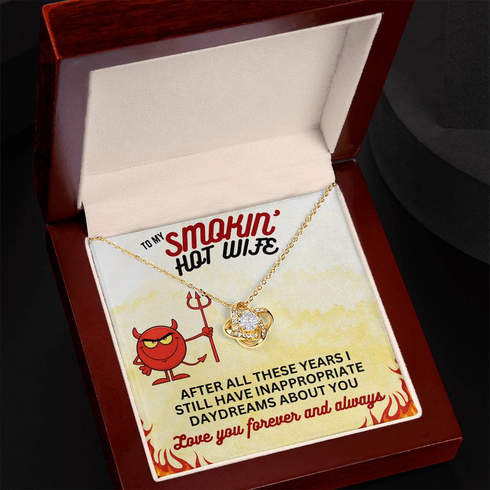 To Smokin' Hot Wife - After all these years - Love Knot Necklace