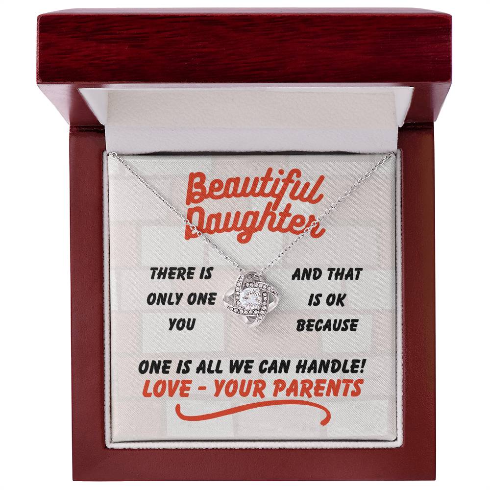 Beautiful Daughter - There is only one - Love Knot Necklace