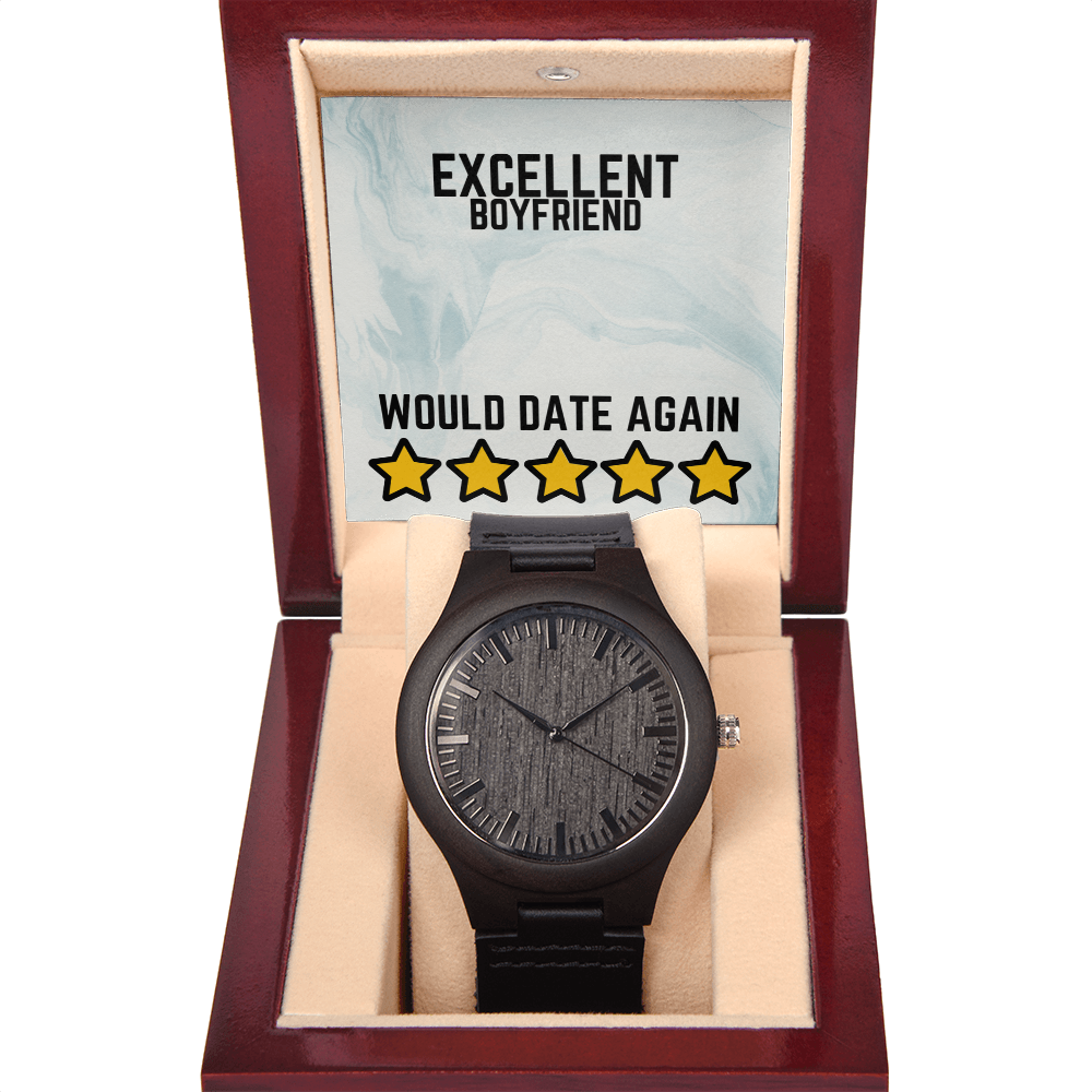 Excellent Boyfriend - Would date again - Wooden Watch
