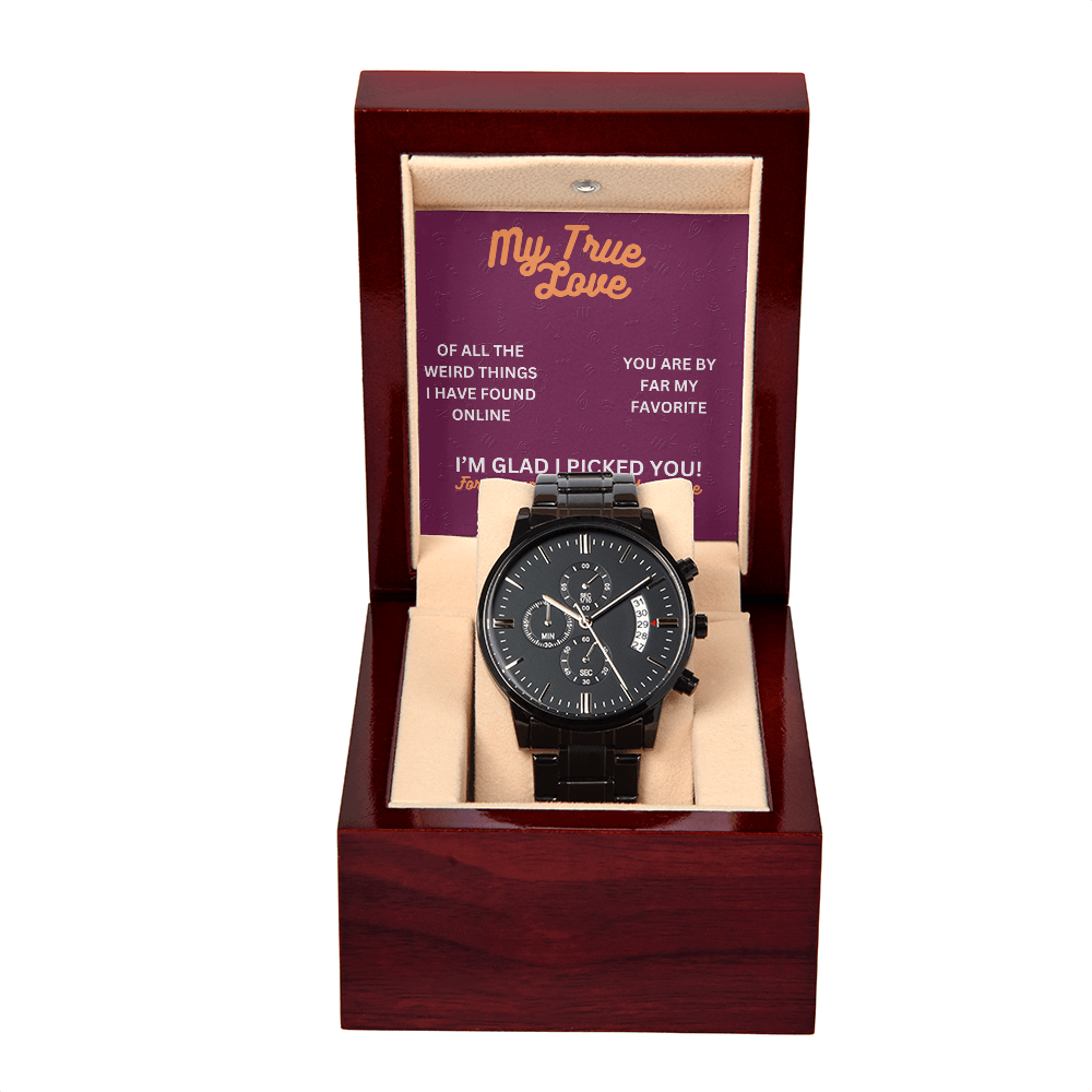 My true love - Of all the weird things - Black Chronograph Watch