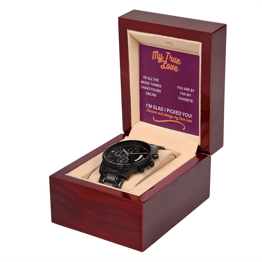 My true love - Of all the weird things - Black Chronograph Watch