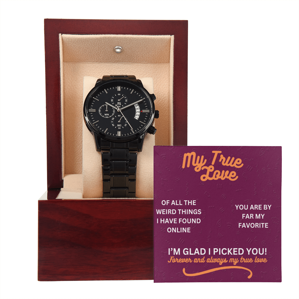 My true love - Of all the weird things - Black Chronograph Watch