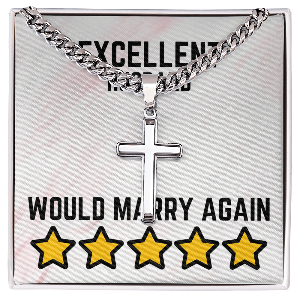 Excellent Husband - Would marry again - Cuban Link Chain with Artisan Cross