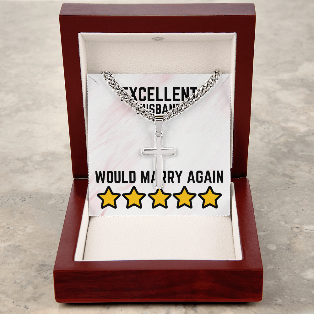 Excellent Husband - Would marry again - Cuban Link Chain with Artisan Cross