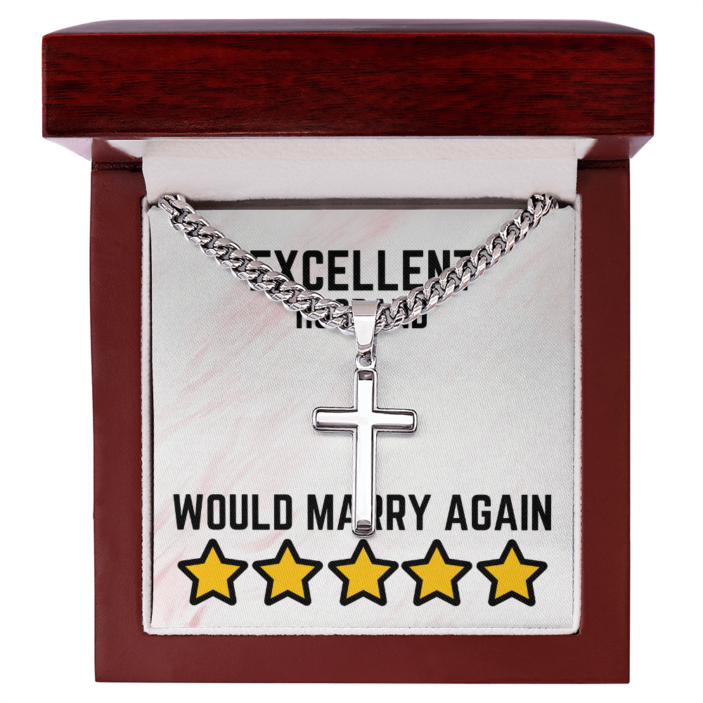 Excellent Husband - Would marry again - Cuban Link Chain with Artisan Cross