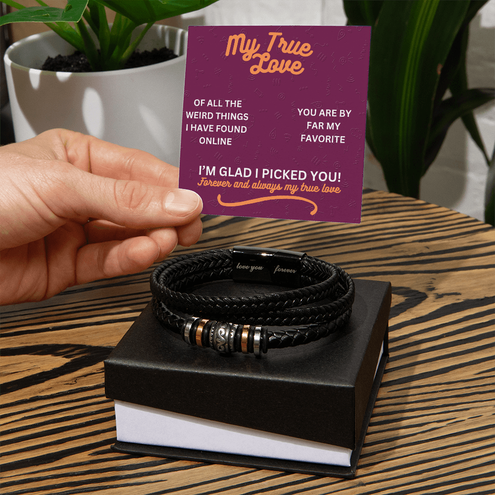 My true love - Of all the weird things - Love You Forever Bracelet