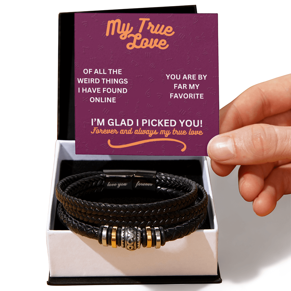My true love - Of all the weird things - Love You Forever Bracelet