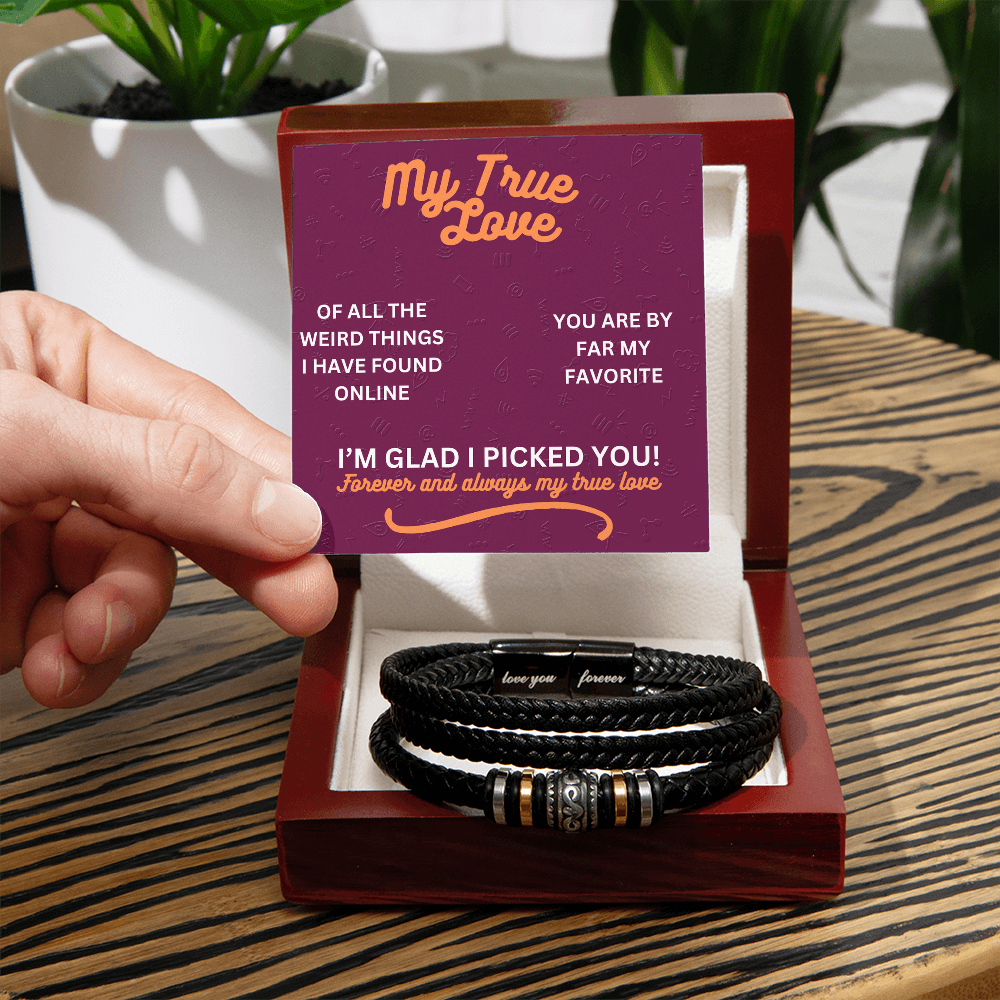 My true love - Of all the weird things - Love You Forever Bracelet