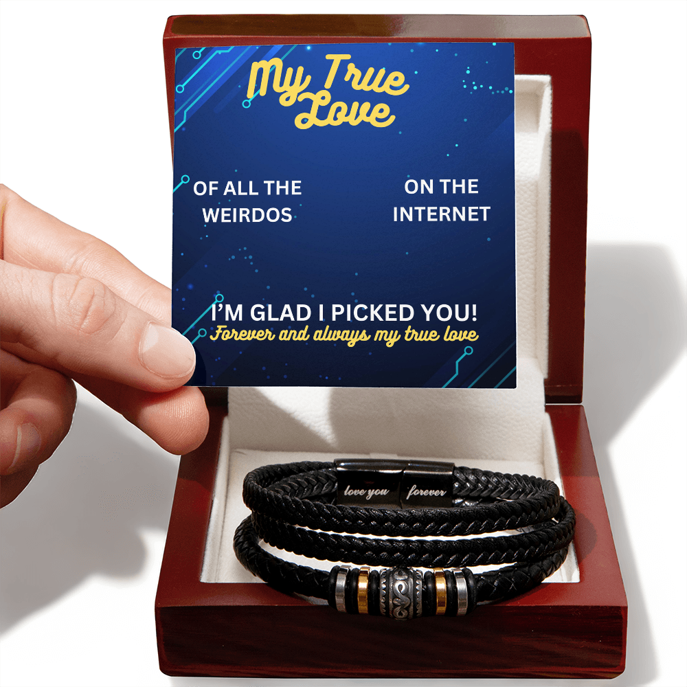 My true love - Of all the weirdos - Love You Forever Bracelet