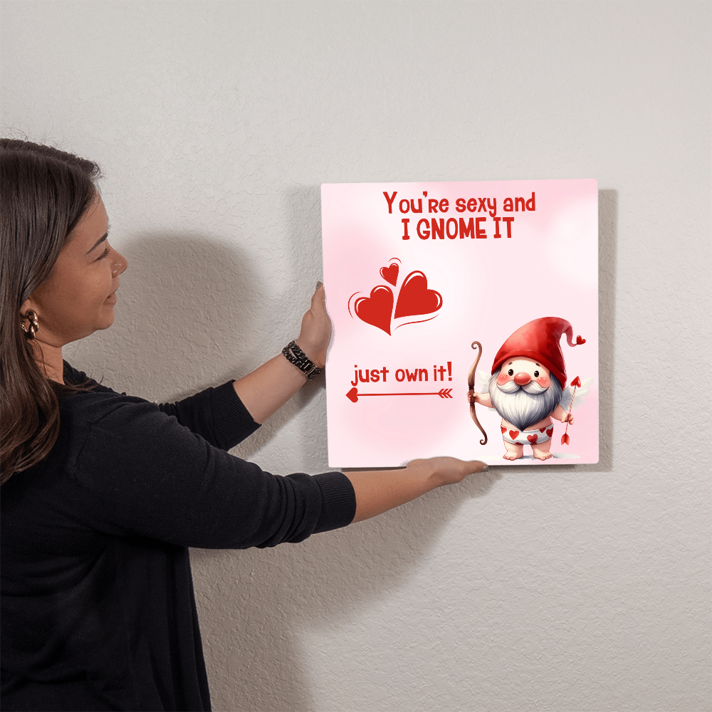 Sexy - You're sexy an I Gnome it - Metal art