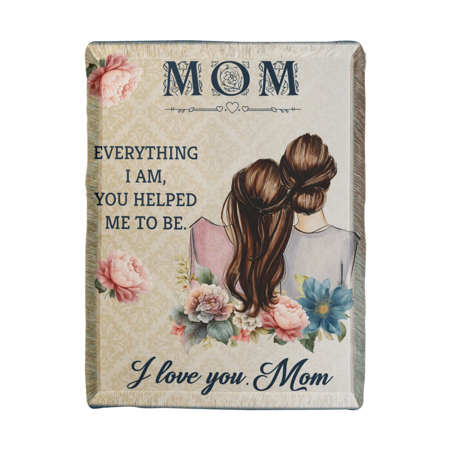 Mom - Everything I am - Printed Woven Blanket