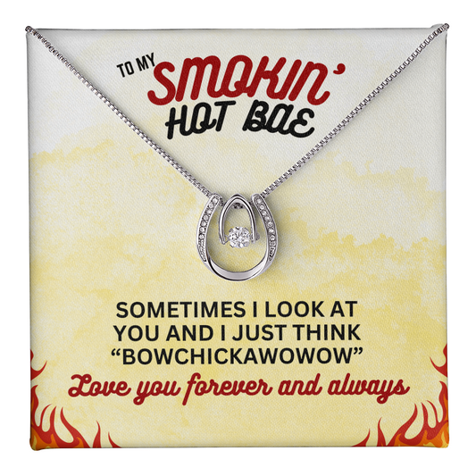 To Smokin' Hot BAE - Sometimes I look - Lucky In Love Necklace