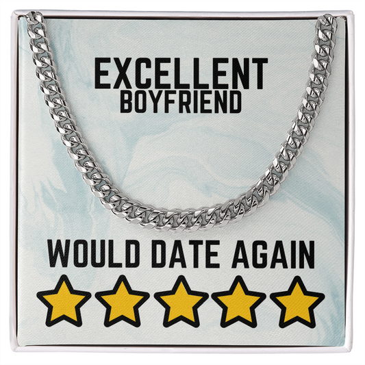 Excellent Boyfriend - Would date again - Cuban Link Chain