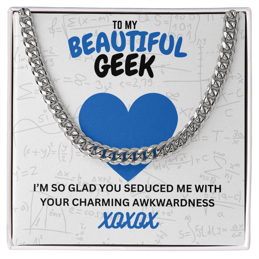 Beautiful geek - I'm so glad - Cuban Link Chain
