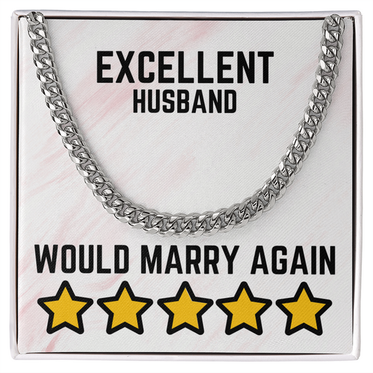 Excellent Husband - Would marry again - Cuban Link Chain