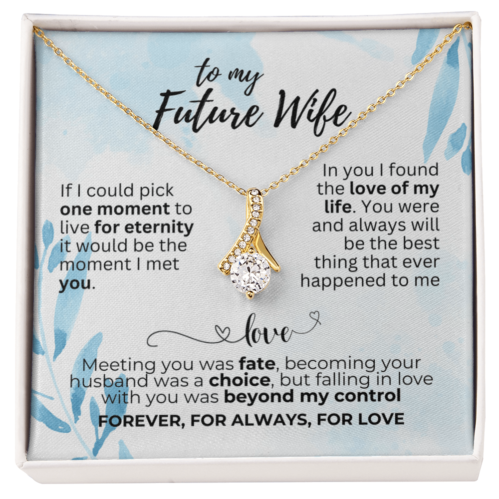 To Future Wife - If I could pick - Alluring Beauty Necklace
