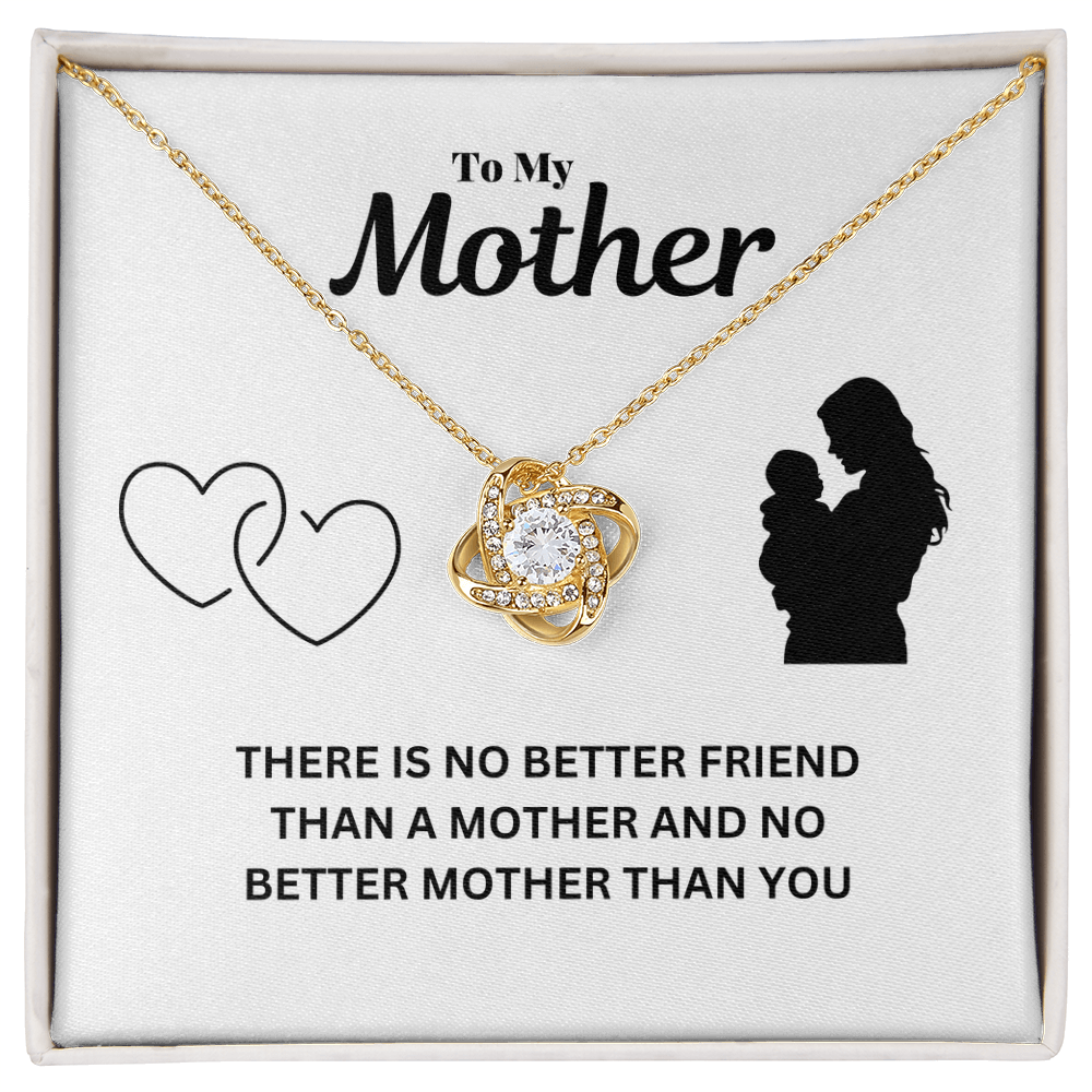 To my mother - No better friend - Love Knot Necklace