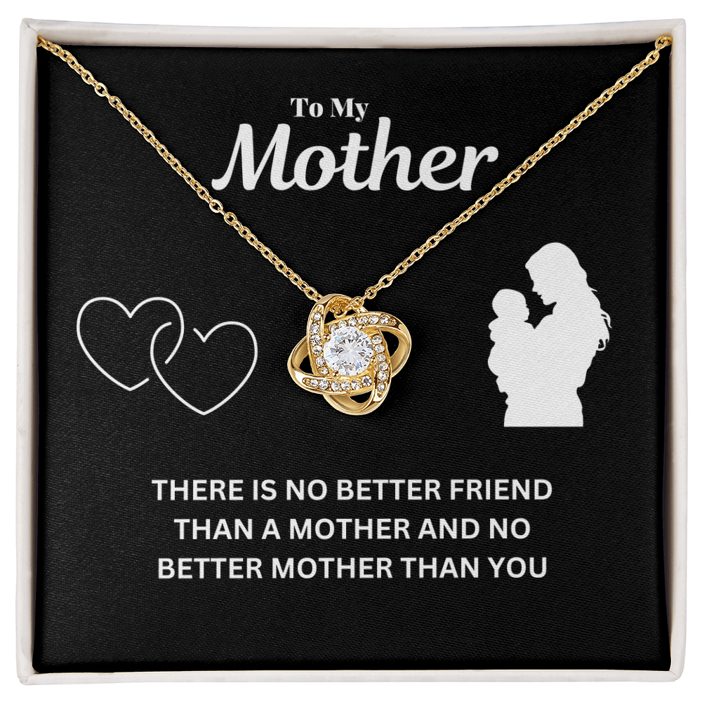 To my mother - No better friend - Love Knot Necklace