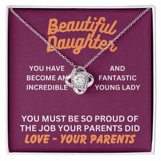 Beautiful Daughter - You have become - Love Knot Necklace