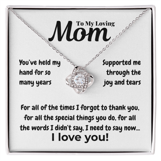 To my loving mom - My hand - Love Knot Necklace