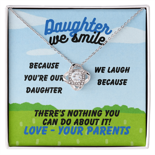 Daughter - Daughter we smile - Love Knot Necklace