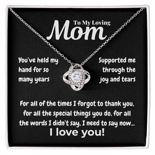 To my loving mom - My hand - Love Knot Necklace