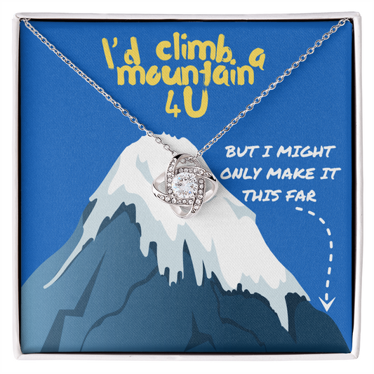Love - I'd climb a mountain - Love Knot Necklace