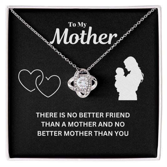 To my mother - No better friend - Love Knot Necklace