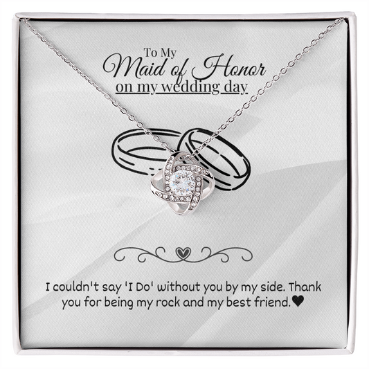 Maid of Honor - I do - Love Knot Necklace