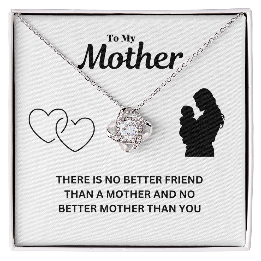 To my mother - No better friend - Love Knot Necklace