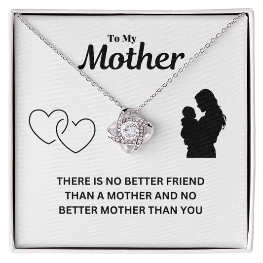 To my mother - No better friend - Love Knot Necklace