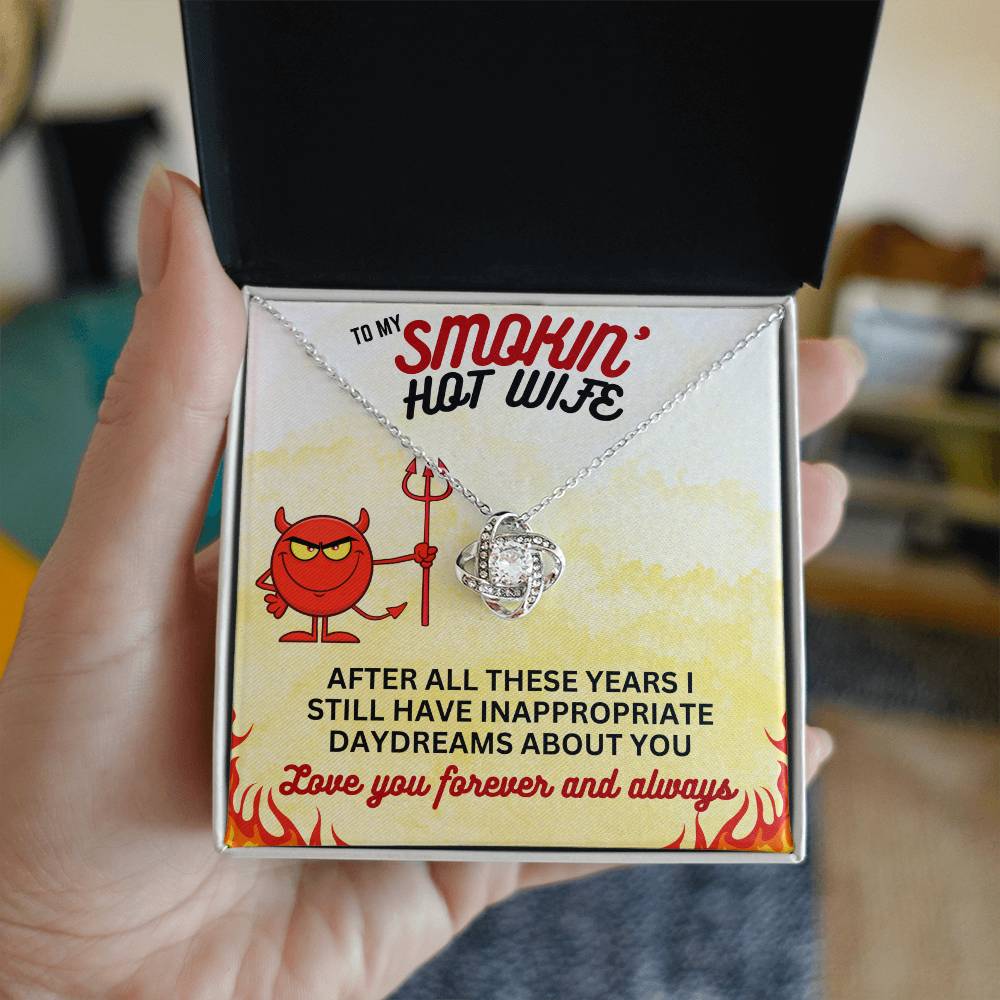 To Smokin' Hot Wife - After all these years - Love Knot Necklace