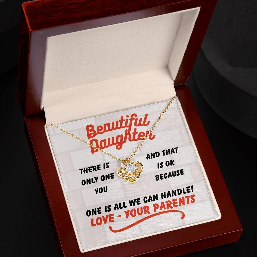 Beautiful Daughter - There is only one - Love Knot Necklace